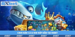 choi-ban-ca-li-kui-hap-dan-tai-8xbet